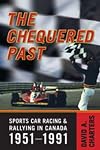 The chequered past : sports car racing and rallying in Canada, 1951-1991