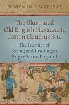 The Illustrated Old English Hexateuch, Cotton Claudius B.Iv: The Frontier of Seeing and Reading in Anglo-Saxon England