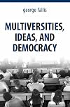 Multiversities, Ideas, and Democracy