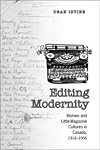 Editing Modernity: Women and Little Magazine Cultures in Canada, 1916 - 1956 (Studies in Book and Print Culture)