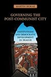 Governing the post-communist city : institutions and democratic development in Prague