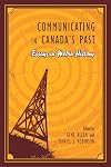 Communicating in Canada's past : essays in media history