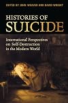 Histories of Suicide: International Perspectives on Self-Destruction in the Modern World