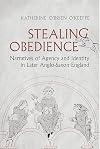 Stealing Obedience: Narratives of Agency and Identity in Later Anglo-Saxon England (Toronto Anglo-Saxon Series)