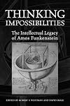 Thinking Impossibilities: The Intellectual Legacy of Amos Funkenstein (UCLA Clark Memorial Library Series)