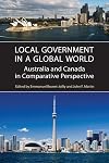Local Government in a Global World: Australia and Canada in Comparative Perspective (IPAC Series in Public Management and Governance)