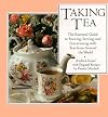 Taking Tea: The Essential Guide to Brewing, Serving, and Entertaining with Teas from Around the World