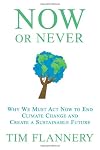 Now or Never: Why We Must Act Now to End Climate Change and Create a Sustainable Future
