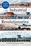 Industrial Revolutionaries: The Making of the Modern World 1776-1914