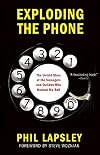 Exploding the Phone: The Untold Story of the Teenagers and Outlaws who Hacked Ma Bell