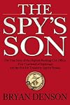 The Spy's Son: The True Story of the Highest-Ranking CIA Officer Ever Convicted of Espionage and the Son He Trained to Spy for Russia