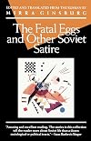 The Fatal Eggs and Other Soviet Satire