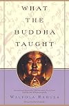 What the Buddha Taught: Revised and Expanded Edition with Texts from Suttas and Dhammapada