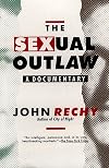The Sexual Outlaw: A Documentary: A Non-fiction Account, with Commentaries, of Three Days and Nights in the Sexual Underground