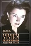 Vivien: The Life of Vivien Leigh