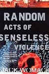 Random Acts of Senseless Violence