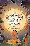The Man Who Fell in Love with the Moon: A Novel