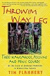 Throwim Way Leg: Tree-Kangaroos, Possums, and Penis Gourds-On the Track of Unknown Mammals in Wildest New Guinea