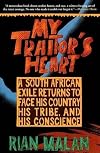 My Traitor's Heart: A South African Exile Returns to Face His Country, His Tribe, and His Conscience