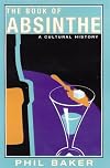 The Book of Absinthe: A Cultural History
