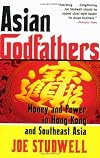 Asian Godfathers: Money and Power in Hong Kong and Southeast Asia