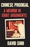 Chinese Prodigal: A Memoir in Eight Arguments
