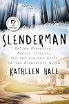 Slenderman: Online Obsession, Mental Illness, and the Violent Crime of Two Midwestern Girls