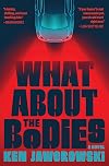 What About the Bodies: A Novel