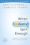 When Sorry Isn't Enough: Making Things Right with Those You Love
