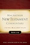 The MacArthur New Testament Commentary: Acts 1–12