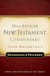 The MacArthur New Testament Commentary: Colossians and Philemon