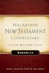 The MacArthur New Testament Commentary: Romans 1-8