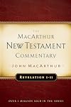 The MacArthur New Testament Commentary: Revelation 1-11