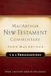 The MacArthur New Testament Commentary: 1 & 2 Thessalonians