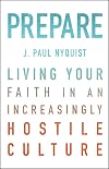 Prepare: Living Your Faith in an Increasingly Hostile Culture