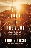 The Church in Babylon: Heeding the Call to Be a Light in the Darkness
