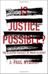 Is Justice Possible?: The Elusive Pursuit of What is Right
