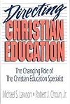 Directing Christian Education: The Changing Role of the Christian Education Specialist