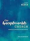 The Unexplainable Church: Reigniting the Mission of the Early Believers (A Study of Acts 13-28)