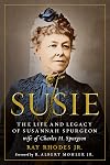 Susie: The Life and Legacy of Susannah Spurgeon, wife of Charles H. Spurgeon
