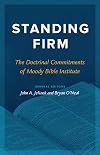 Standing Firm: The Doctrinal Commitments of Moody Bible Institute