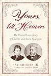 Yours, Till Heaven: The Untold Love Story of Charles and Susie Spurgeon