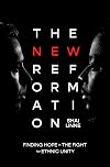 The New Reformation: Finding Hope in the Fight for Ethnic Unity