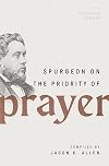 Spurgeon on the Priority of Prayer