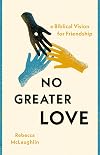 No Greater Love: A Biblical Vision for Friendship