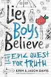 Lies Boys Believe: And the Epic Quest for Truth