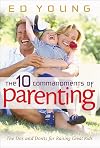 The Ten Commandments of Parenting: The Dos and Donts for Raising Great Kids
