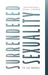 Surrendered Sexuality: How Knowing Jesus Changes... Everything