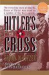 Hitler's Cross: The Revealing Story of How the Cross of Christ Was Used As a Symbol of the Nazi Agenda