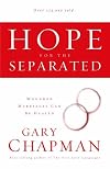 Hope For the Separated: Wounded Marriages Can Be Healed